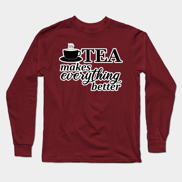 Tea makes everything better Long Sleeve T-Shirt by kaliyuga